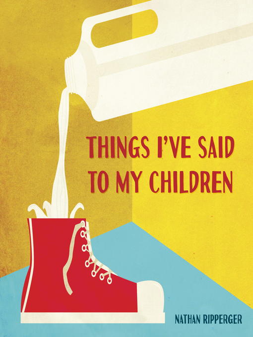 Title details for Things I've Said to My Children by Nathan Ripperger - Available
